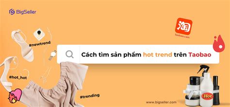 Cách tìm sản phẩm hot trend Taobao tìm sản phẩm hot trend sao chép sản phẩm sao chép sản phẩm