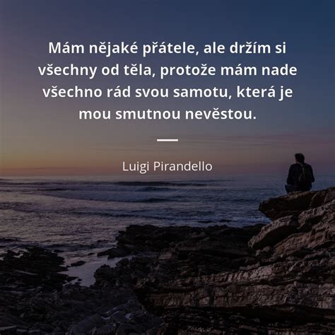Mám Nějaké Přátele Ale Držím Si Všechny Od Těla Protože Mám Nade