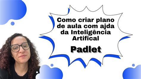 Como Criar Plano De Aula Ajuda Da Intelig Ncia Artifical Padlet