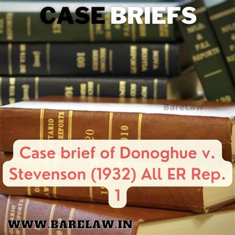 Case Brief Of Donoghue V Stevenson 1932 All ER Rep 1 BareLaw