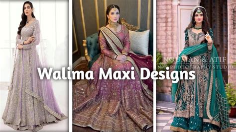 Trendy Bridal Walima Maxi Dresses Designs Kushimaqbool Youtube