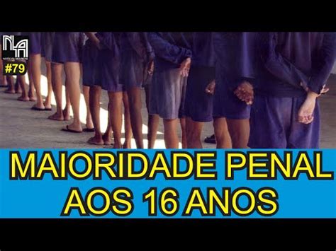 NA 79 Maioridade Penal aos 16 anos Você concorda YouTube