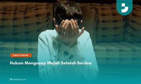 Hukum Mengusap Wajah Setelah Berdoa