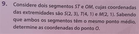 Solved Considere Dois Segmentos St E Om Cujas Coordenadas Das