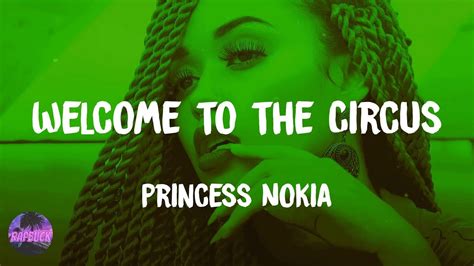 Princess Nokia Welcome To The Circus Lyrics Youtube