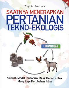 Saatnya Menerapkan Pertanian Tekno Ekologis Penerbit Agromedia