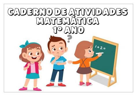 Matemática caderno de atividades 1º ano Caderno de atividades para