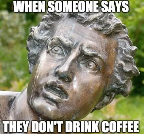 50 How Do You Take Your Coffee Meme Free Funny Coffee Memes Latte