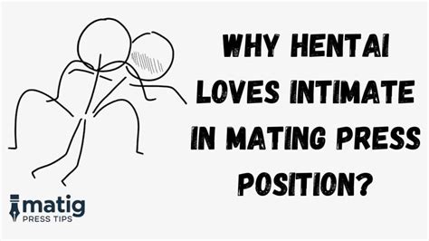 Why Hentai Loves Intimate In Mating Press Position Mating Press TTips