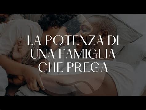 La Potenza Di Una Famiglia Che Prega Youtube