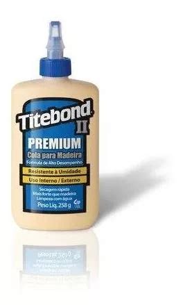 Cola Para Madeira Titebond Ii Premium Wood Glue 258g MercadoLivre