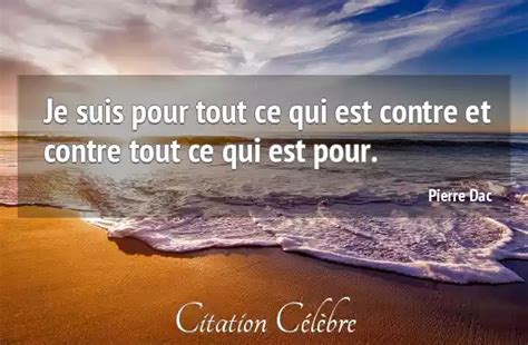 Citation Pierre Dac Suis Je Suis Pour Tout Ce Qui Est Contre Et Contre