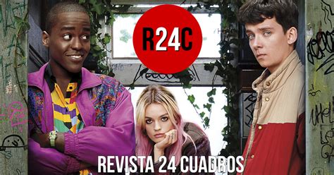Reseña Sex Education REVISTA 24 CUADROS