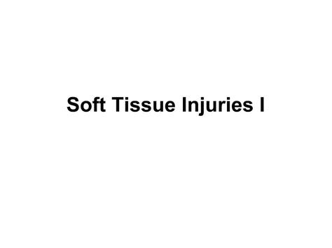 Ppt Soft Tissue Injuries I Powerpoint Presentation Free Download