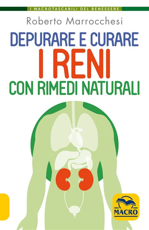 Depurare E Curare I Reni Con Rimedi Naturali Roberto Marrocchesi