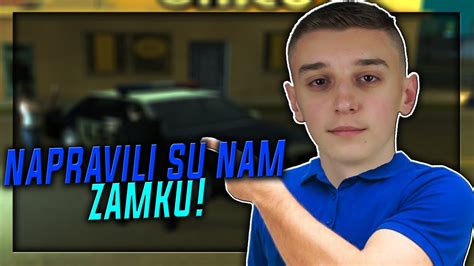 Napravili Su Nam Zamku SAMP YouTube