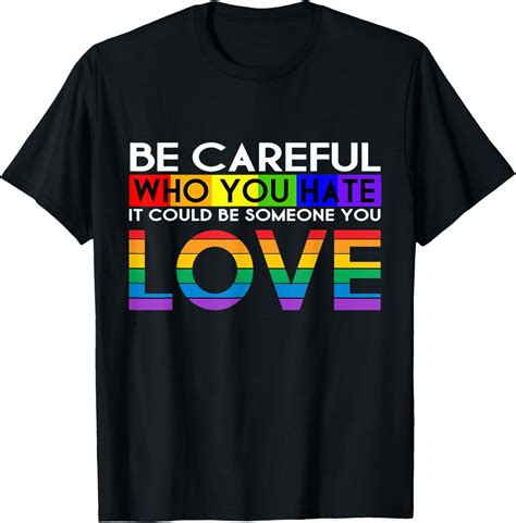 Be Careful Who You Hate LGBT Gay Flag Pride Rainbow T Shirt Walmart
