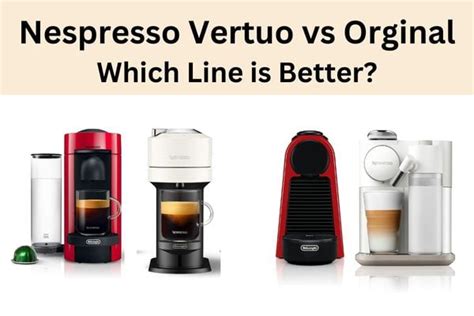 Nespresso Vertuo Vs Original Which Line Is Better