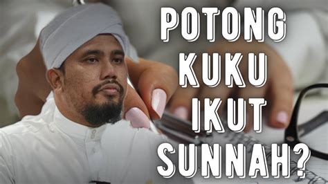 Ustaz Rohim Kamis L Cara Memotong Kuku Mengikut Sunnah Rasulullah S A W