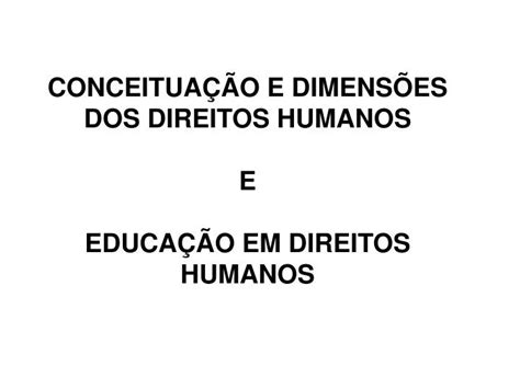 Ppt Conceitua O E Dimens Es Dos Direitos Humanos E Educa O Em