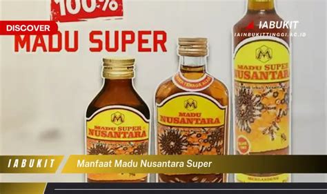 Temukan 7 Manfaat Madu Nusantara Super Yang Bikin Kamu Penasaran Discover