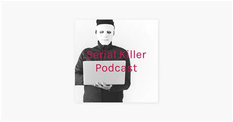 ‎Serial Killer Podcast on Apple Podcasts