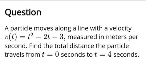 SOLVED Question A Particle Moves Along A Line With A Velocity V T T2