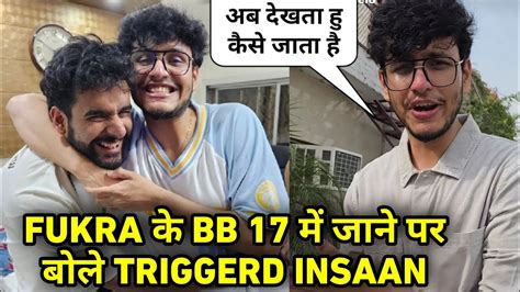 Triggered Insaan Reaction On Fukra Insaan Going In Bigg Boss 17 Triggered Caught Fukra Insaan