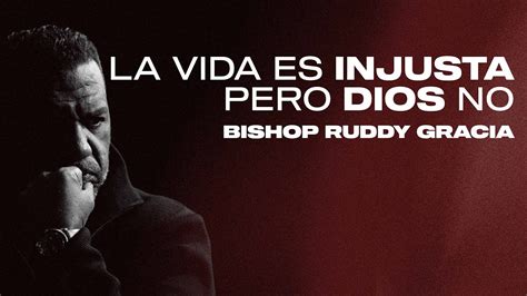 La Vida Es Injusta Pero Dios No Bishop Ruddy Gracia YouTube