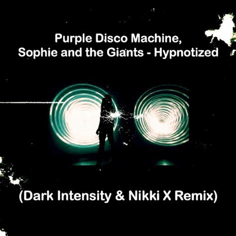 Stream Purple Disco Machine Sophie And The Giants Hypnotized Dark