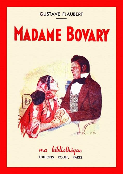 Madame Bovary 1856 Es La Novela Debut Del Escritor Francés Gustave Flauberts La Historia Se