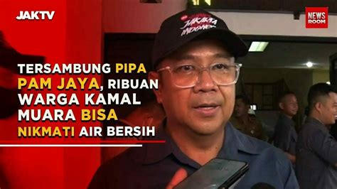 Tersambung Pipa Pam Jaya Ribuan Warga Kamal Muara Bisa Nikmati Air