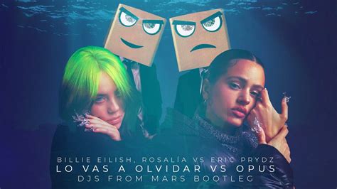 Billie Eilish Rosalìa Vs Eric Prydz Lo Vas A Olvidar Vs Opus Djs