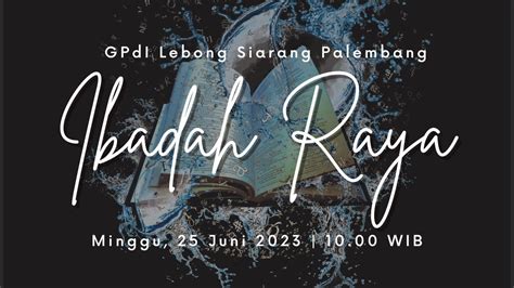 Ibadah Raya Live Juni Gpdi Lebong Siarang Palembang Youtube