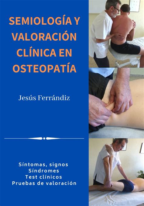 SEMIOLOGÍA Y VALORACIÓN CLÍNICA EN OSTEOPATÍA Síntomas signos