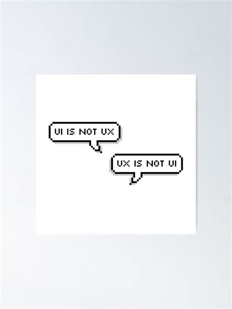 Ux Is Not Ui Poster For Sale By Aryastudios Redbubble