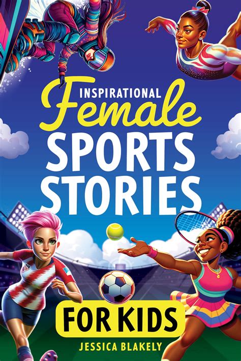 Inspirational Female Sports Stories for Kids: How 12 Remarkable Female