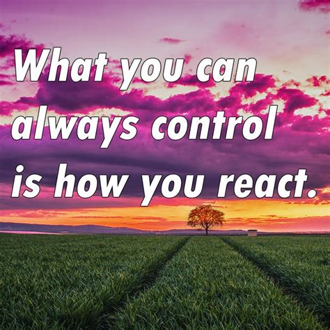 There are things you have no control over. Do not try to control outer ...