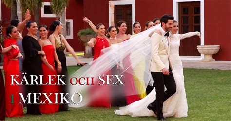 K Rlek Och Sex I Mexiko Kunskapskanalen Ur Play Webb Tv Nu