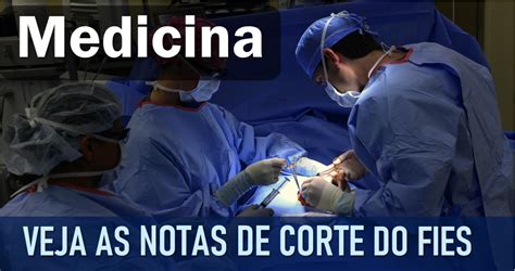 Menor Nota De Corte Fies Medicina 2024 - 6