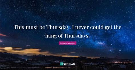 This Must Be Thursday I Never Could Get The Hang Of Thursdays