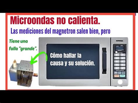 Cómo reparar microondas que no calienta El magnetron da bien las