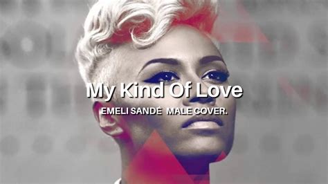 Emeli Sandé My Kind Of Love Male Cover YouTube