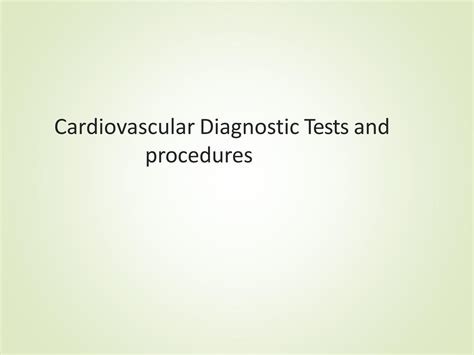 SOLUTION Cardiovascular Diagnostic Test And Procedures Studypool