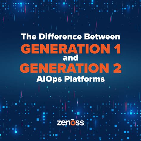 The Difference Between Gen 1 And Gen 2 AIOps Platforms Zenoss