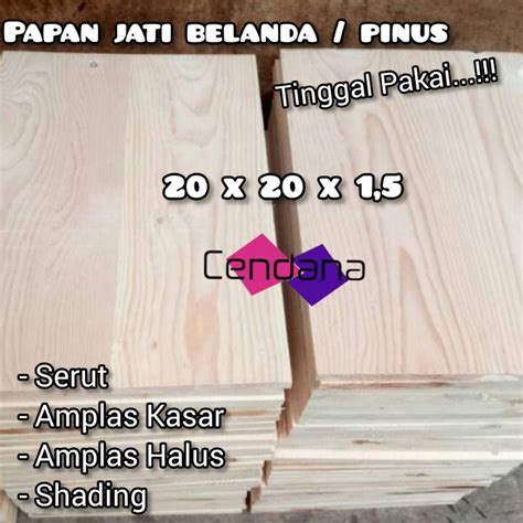 Jual Papan Jati Belanda Pinus Sudah Serut Amplas Halus Cm X