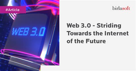 Web 3 0 Striding Towards The Internet Of The Future