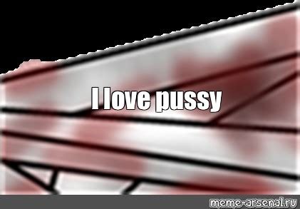 Сomics meme I love pussy Comics Meme arsenal