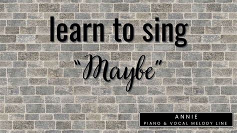 Learn To Sing Maybe From Annie Youtube