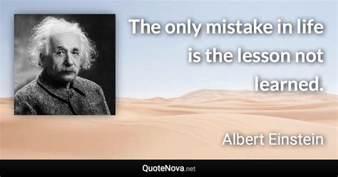 The Only Mistake In Life Is The Lesson Not Learned